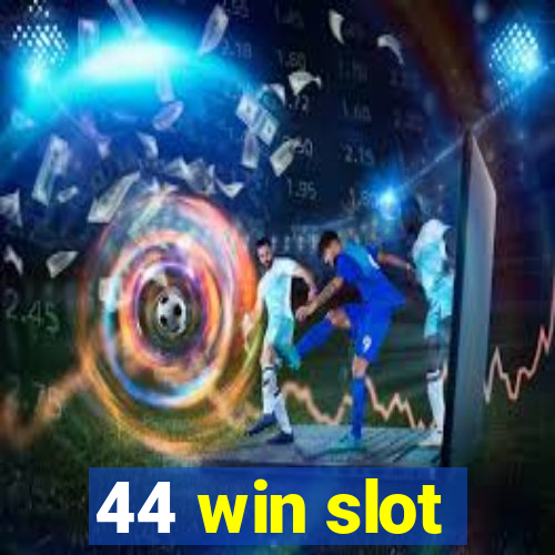 44 win slot